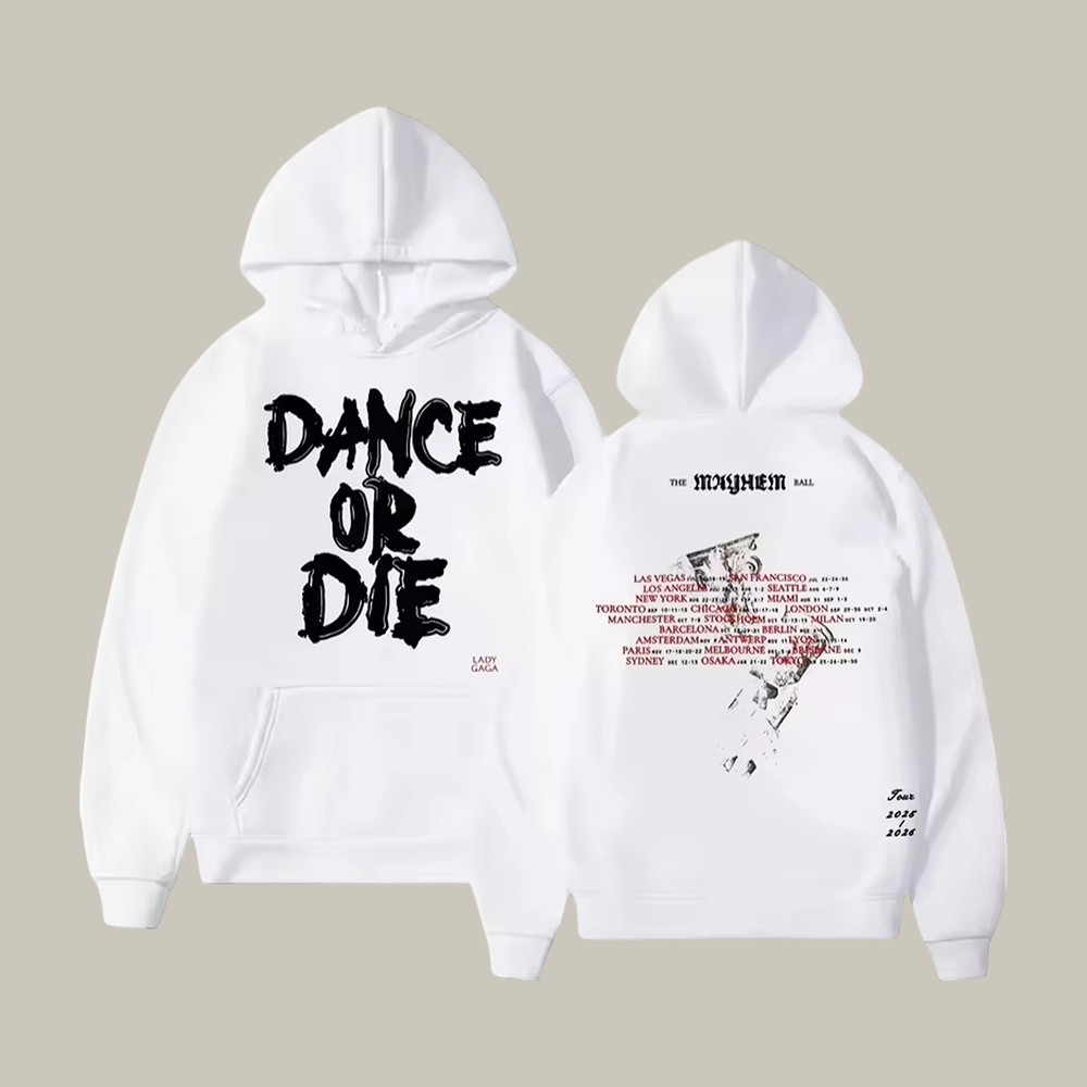 Dance Or Die Lady Gaga Hoodie The Mayhem Ball Clothing Lady Gaga Lover Present