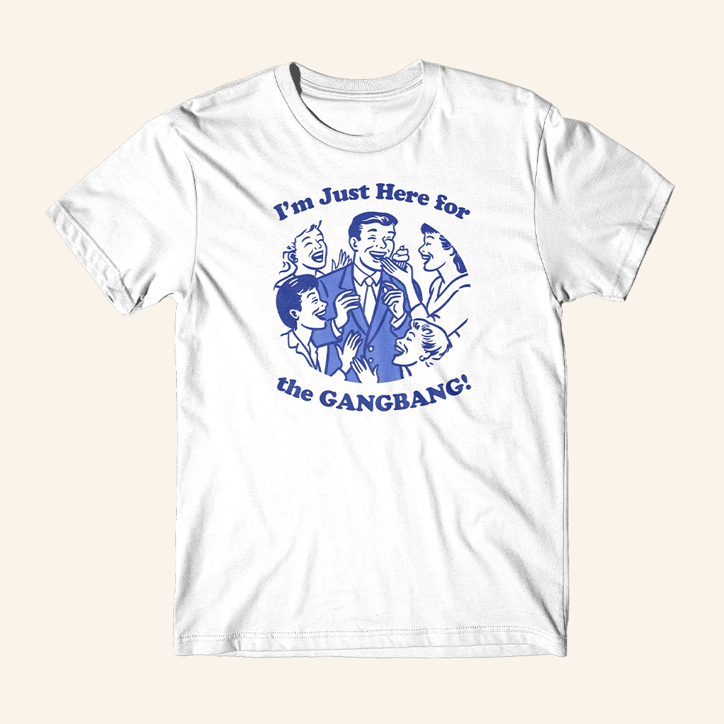 Danny Duncan Merch I'm Just Here For The Gangbang T-Shirt Gift Ideas For Dudes