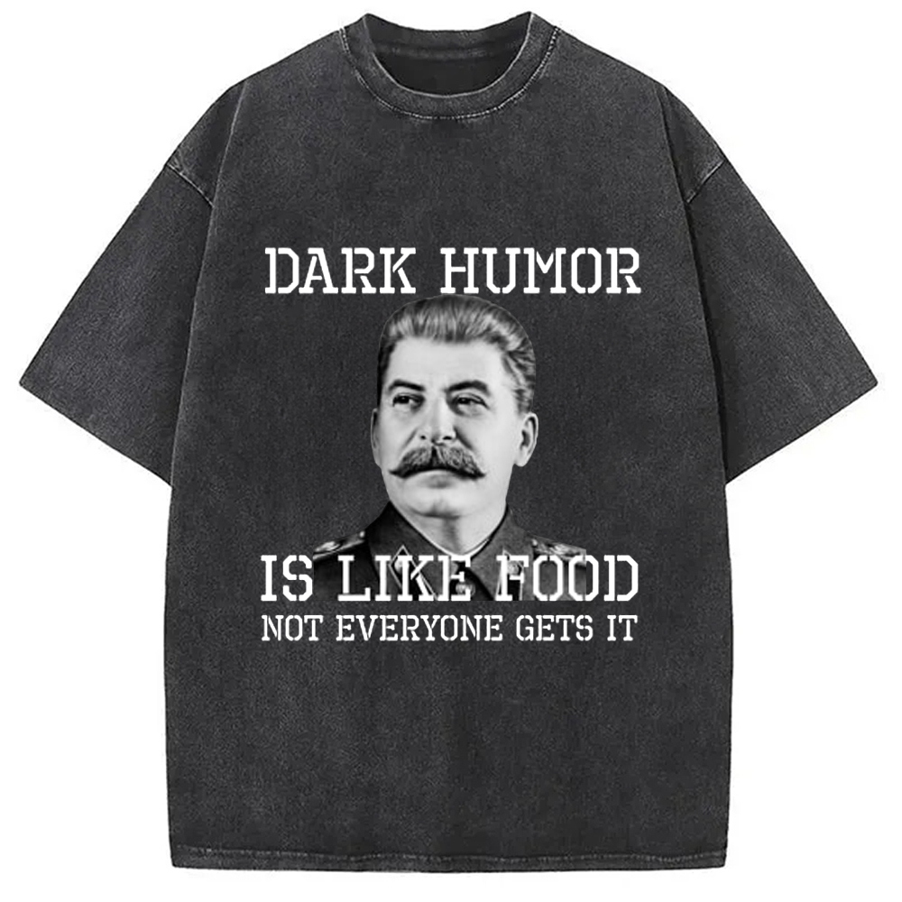 Dark Humor Is Like Washed T-Shirt Cool Graphic Tee For Men Women Gifts For Him Dark Humor Is Like Washed T-Shirt Cool Graphic Tee For Men Women Gifts For Him
