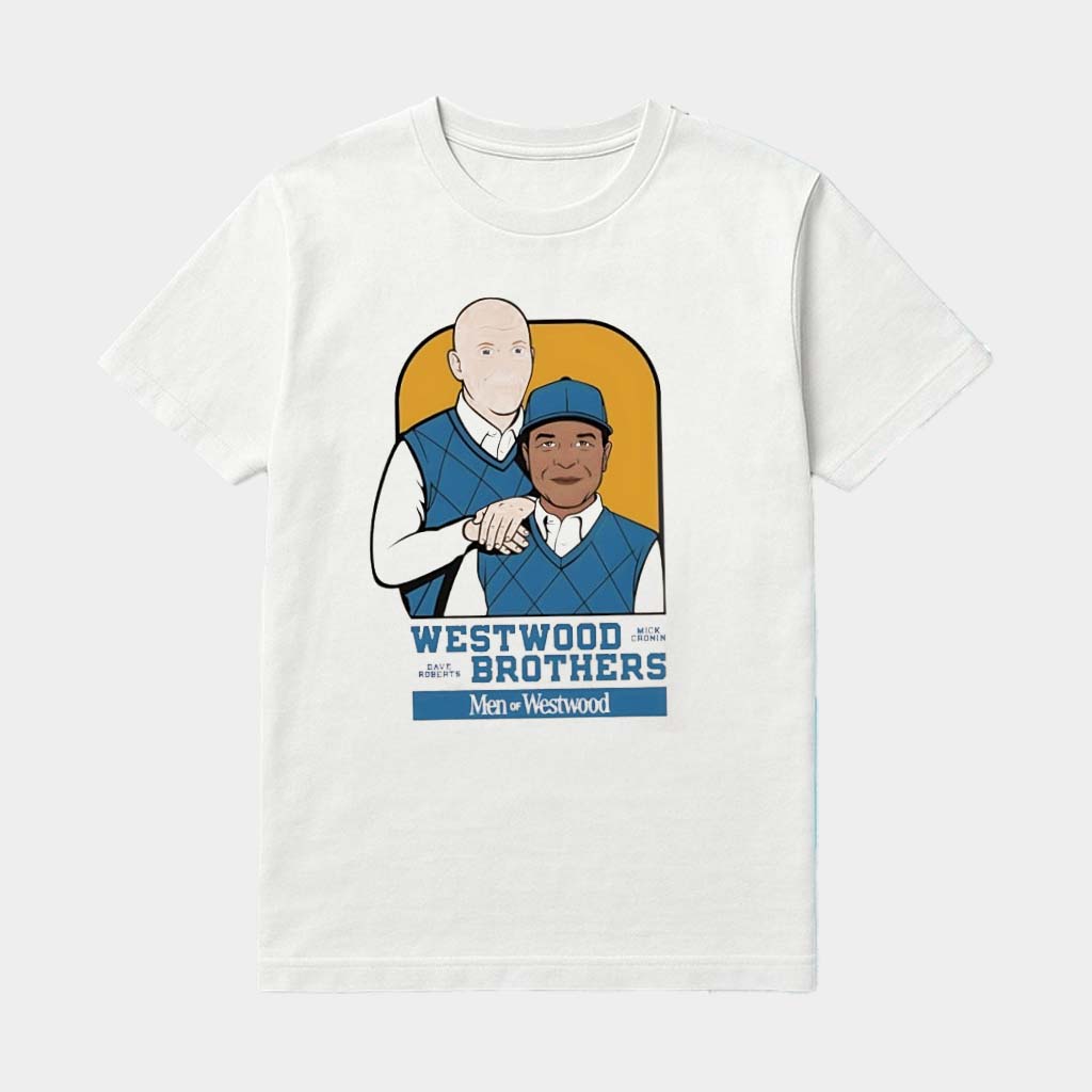 Dave Roberts And Mick Cronin Westwood Brothers Men Of Westwood Shirt Dave Roberts And Mick Cronin Westwood Brothers Men Of Westwood Shirt
