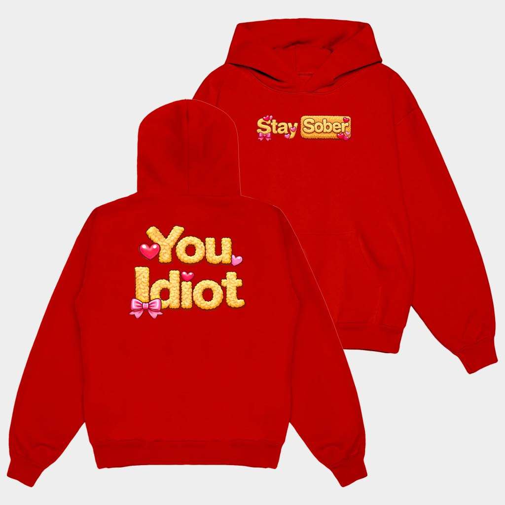 Daydrian Harding Merch Cozy Stay Sober Hoodie You Idiot Apparel Birthday Gift For Her