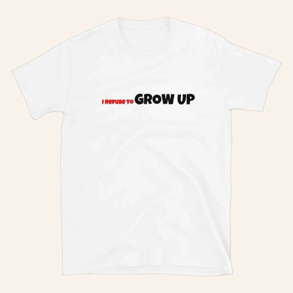 Daydrian Harding Merch I Refuse To Grow Up White T-Shirt Christmas Presents For Him