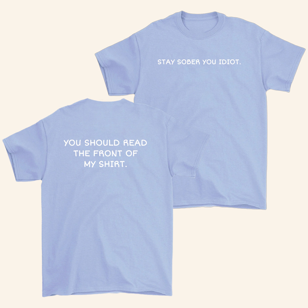 Daydrian Harding Merch Stay Sober You Idiot Blue T-Shirt Birthday Present For Wife Daydrian Harding Merch Stay Sober You Idiot Blue T-Shirt Birthday Present For Wife