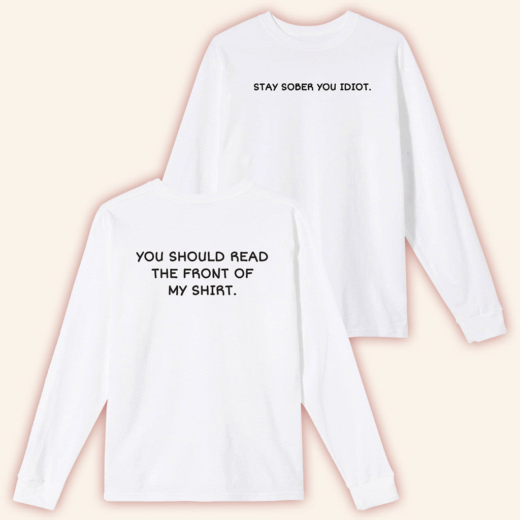 D'Aydrian Harding Merch Stay Sober You Idiot Long Sleeve T-Shirt White Stay Sober Merch