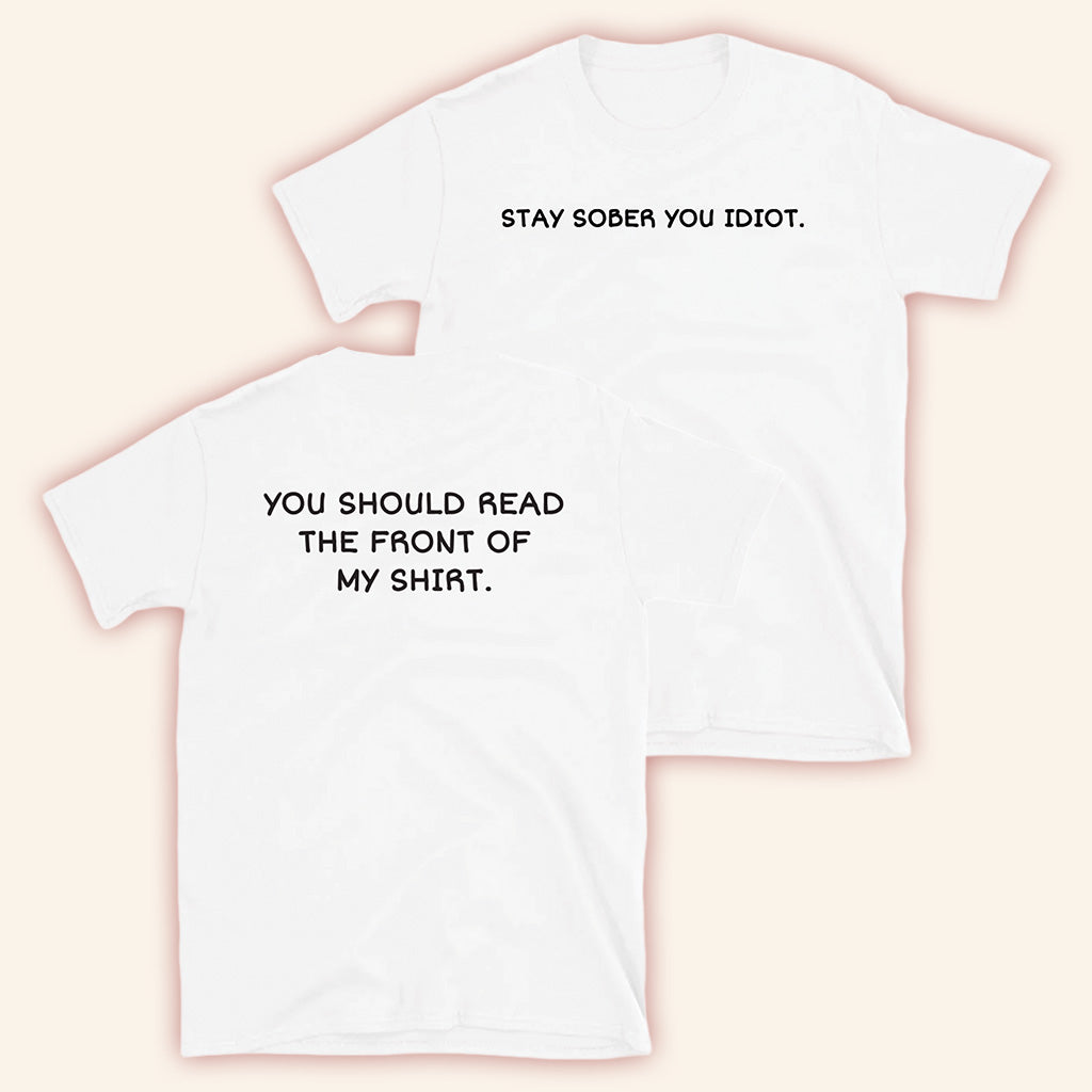 D'Aydrian Harding Merch Stay Sober You Idiot T-Shirt White Stay Sober Merch Him Gifts