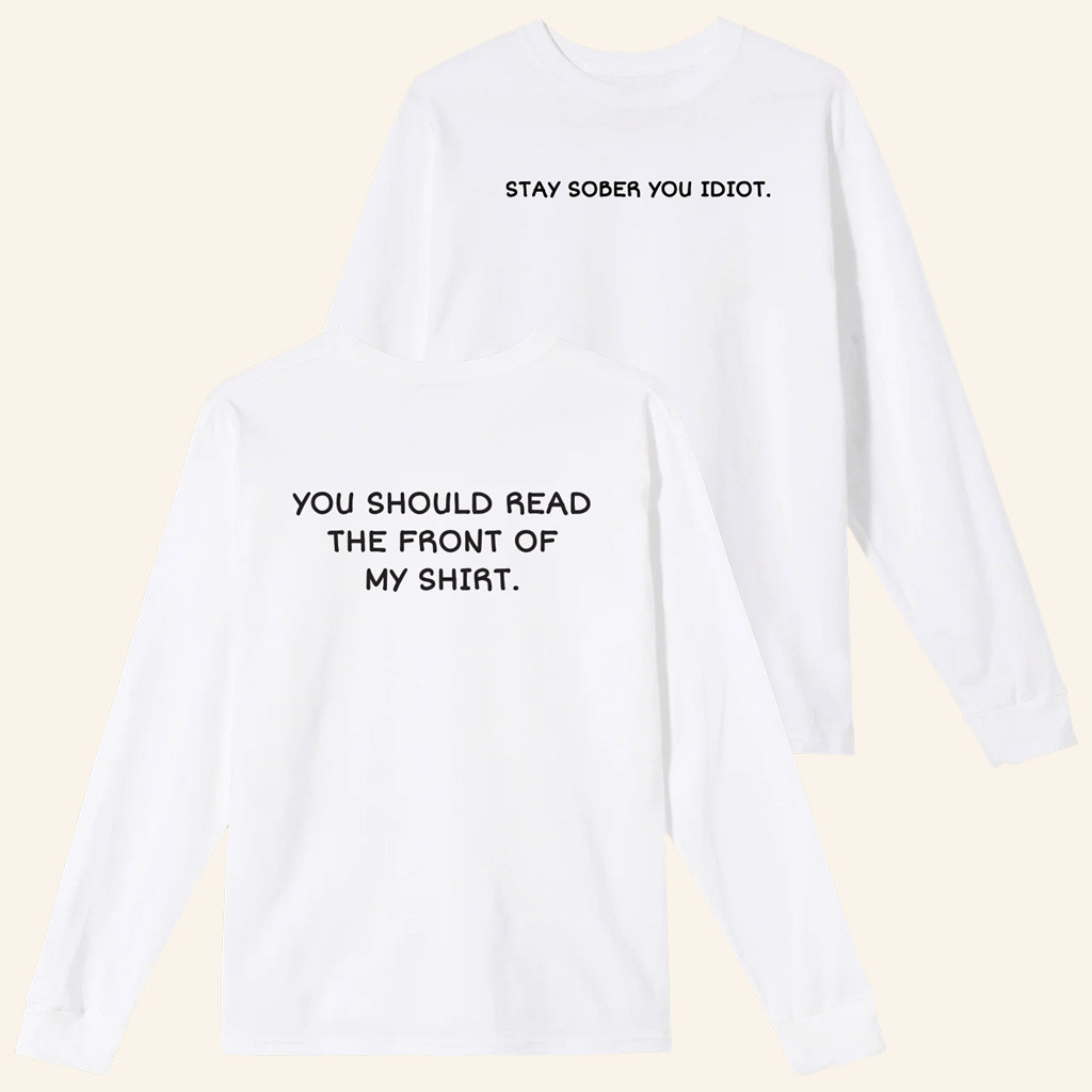 Daydrian Harding Merch Stay Sober You Idiot White Long Sleeve Shirt Christmas Gift Ideas Daydrian Harding Merch Stay Sober You Idiot White Long Sleeve Shirt Christmas Gift Ideas