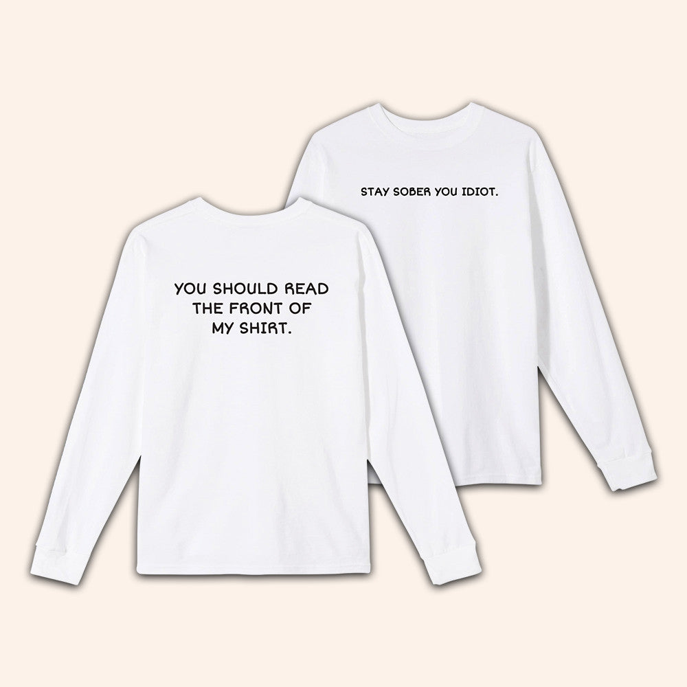 Daydrian Harding Merch Stay Sober You Idiot White Long Sleeve T-Shirt Gifts For Her Daydrian Harding Merch Stay Sober You Idiot White Long Sleeve T-Shirt Gifts For Her