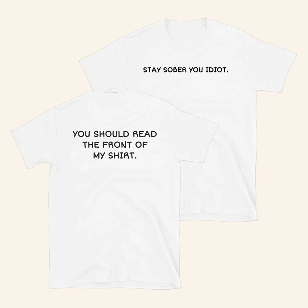 Daydrian Harding Merch Stay Sober You Idiot White Shirt Christmas Gift For Her Daydrian Harding Merch Stay Sober You Idiot White Shirt Christmas Gift For Her