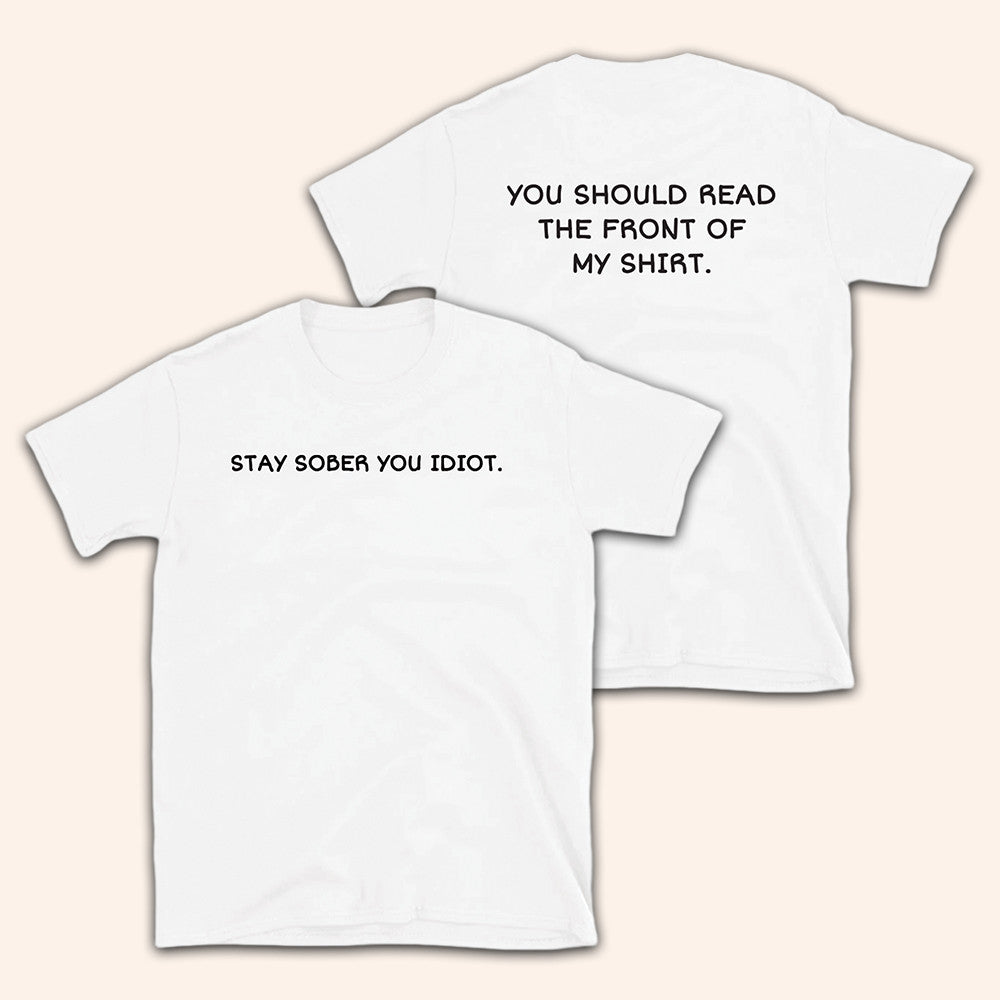 Daydrian Harding Merch Stay Sober You Idiot White T-Shirt Gifts For Besties Daydrian Harding Merch Stay Sober You Idiot White T-Shirt Gifts For Besties