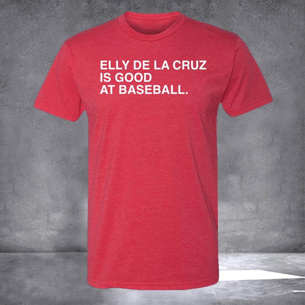 De La Cruz Shirt Elly De La Cruz Is Good At Baseball T-Shirt De La Cruz Shirt Elly De La Cruz Is Good At Baseball T-Shirt