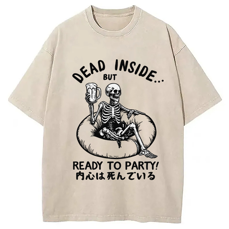 Dead Inside But Ready To Party Washed T-Shirt Soft Comfortable Daily T Shirt Gifts For Friends