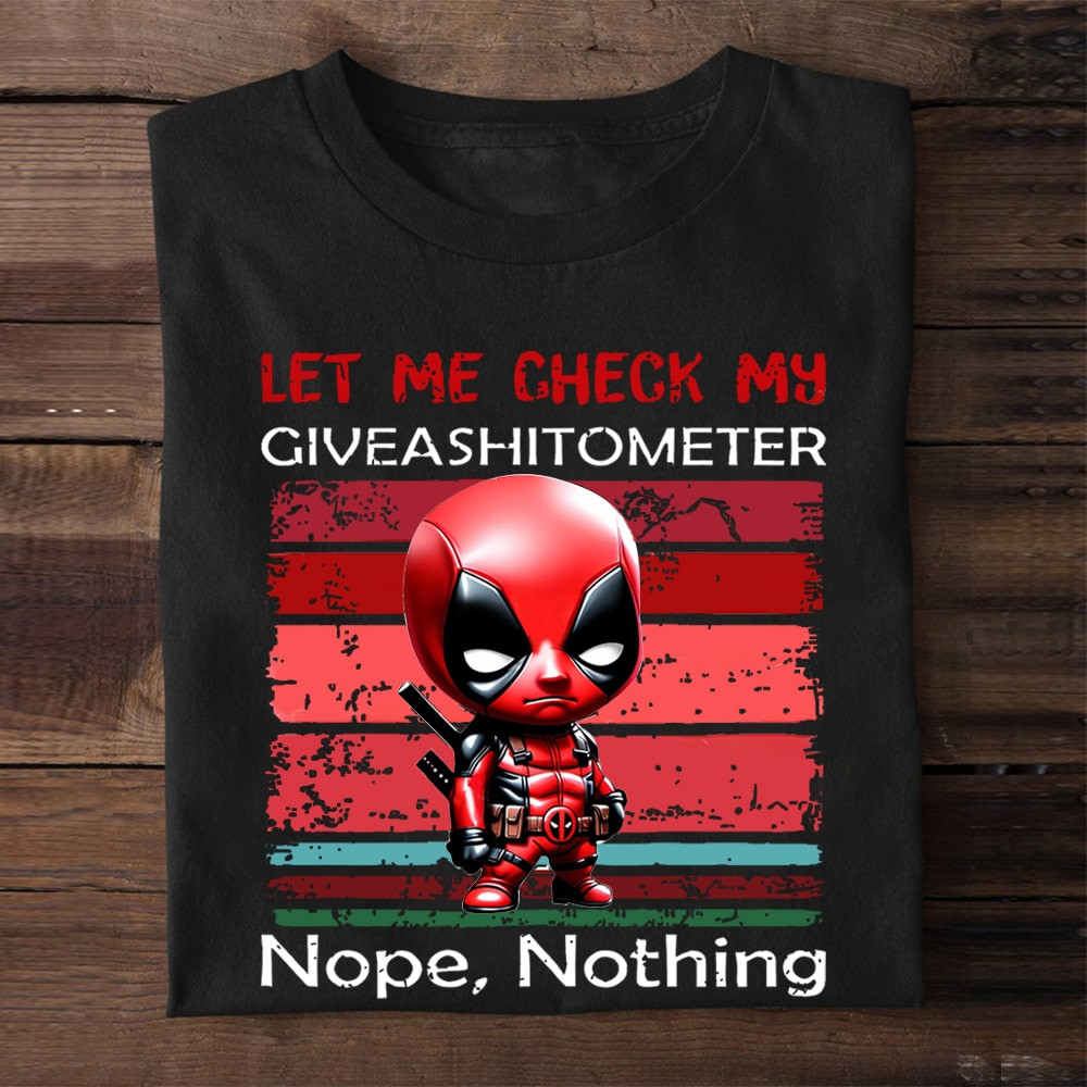 Deadpool Shirt Let Me Check My Giveashitometer Nope Nothing T-Shirt Gifts For Fan