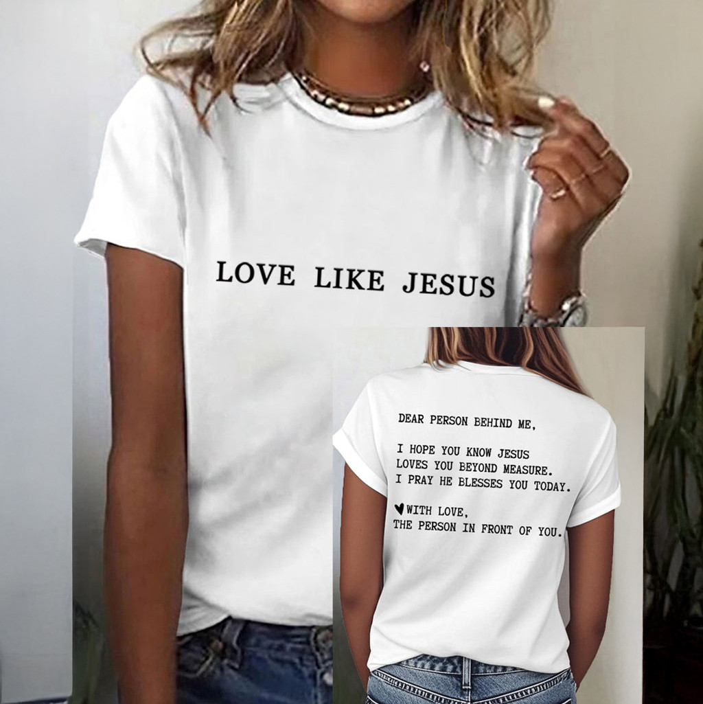 Dear Person Behind Me Love Like Jesus T-Shirt God Is Good Shirt Christian Gift For Wife