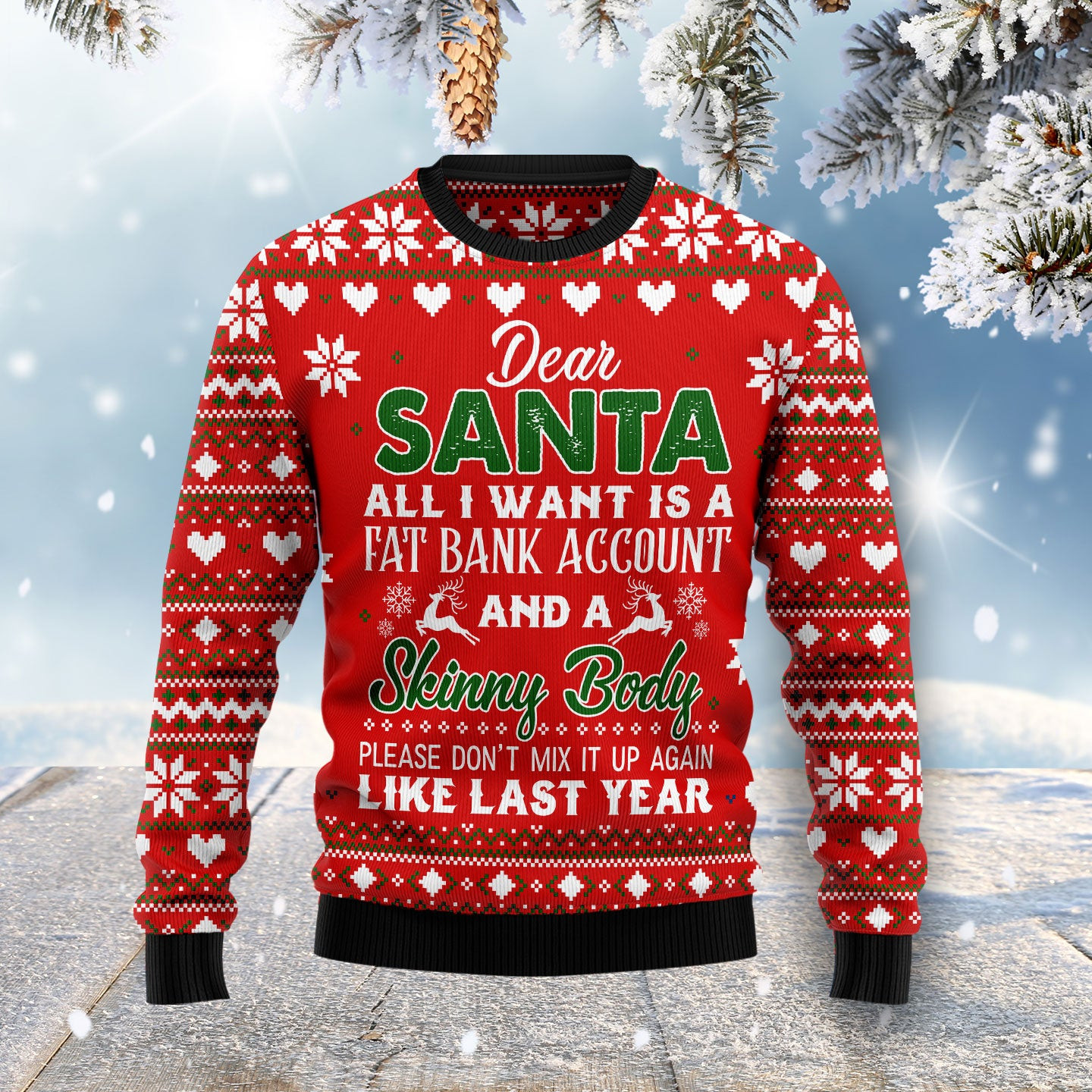 Dear Santa All want Fat Bank Account Skinny Body Ugly Christmas Sweater