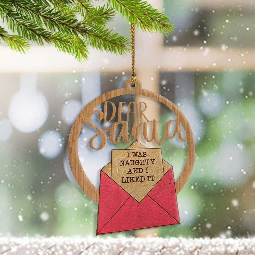 Dear Santa I Was Naughty And I Liked It Ornament Funny Christmas Ornaments Xmas Tree Decor