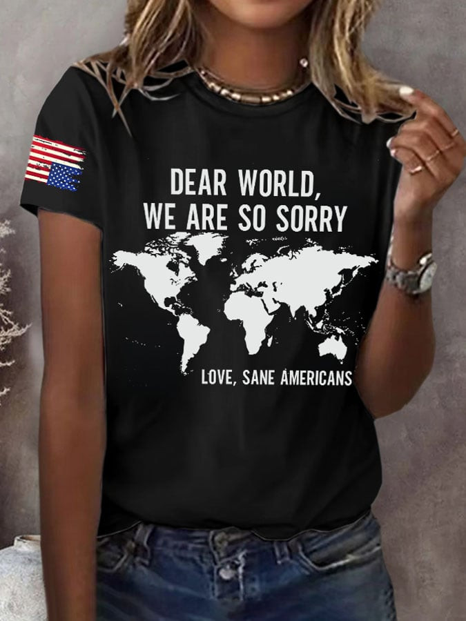 Dear World We Are So Sorry Love Sane Americans Print Shirt Patriotic Clothing