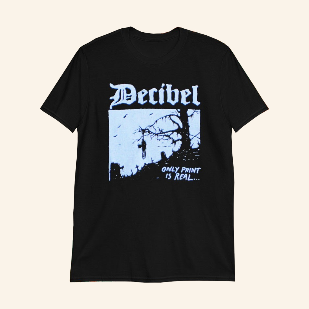 Decibel Merch Only Print Is Real T-Shirt Gifts Ideas For Friends