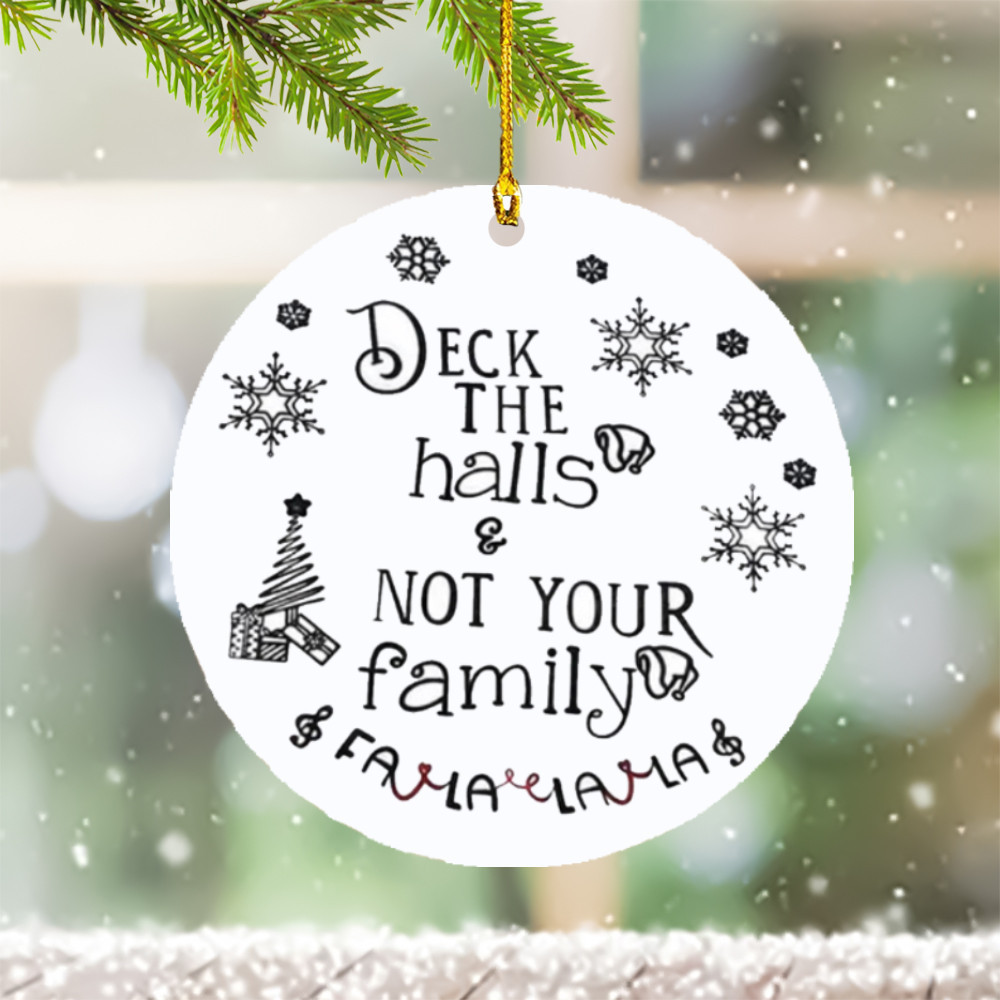 Deck The Halls And Not Your Family Ornament Funny Christmas Tree Ornament Decoration Gifts