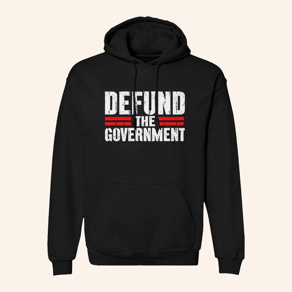 Defund The Government Hoodie Anti Government Hoodie Political Activist Gifts