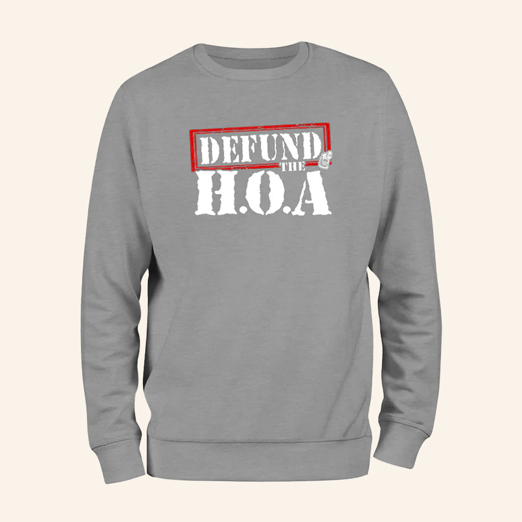 Defund The HOA Sweatshirt Homeowner Protest Apparel Gifts For Dad