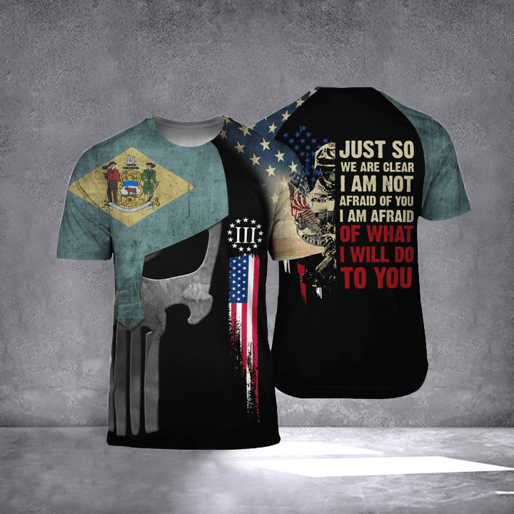 Delaware Just So We Are Clear I Am Not T-Shirt Proud Veteran Patriotic Shirts For Men