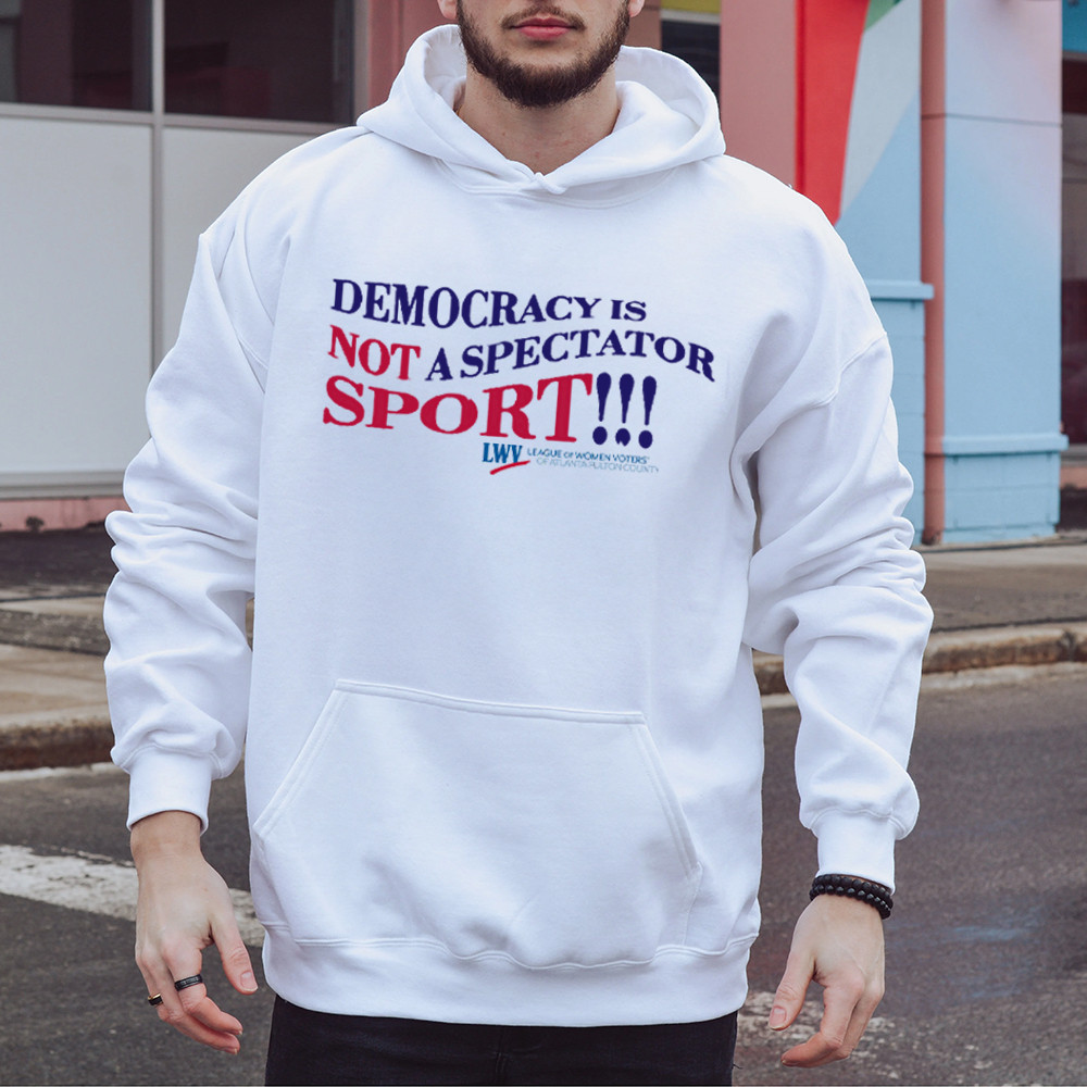 Democracy Is Not A Spectator Sport Hoodie Retro Anti MAGA Funny Political Awareness Hoodie