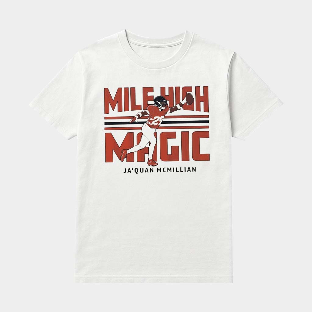 Denver Football Ja'quan Mcmillian Mile High Magic Shirt Best Gifts For Football Lovers