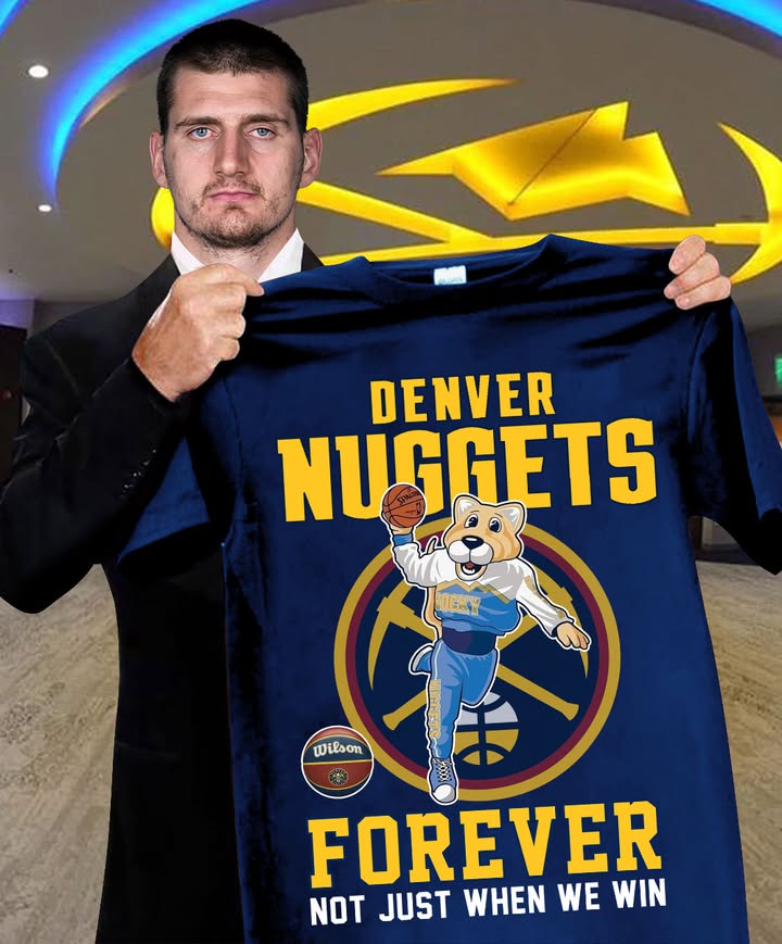 Denver Nuggets Forever Not Just When We Win T-Shirt Basketball Father's Day Gifts