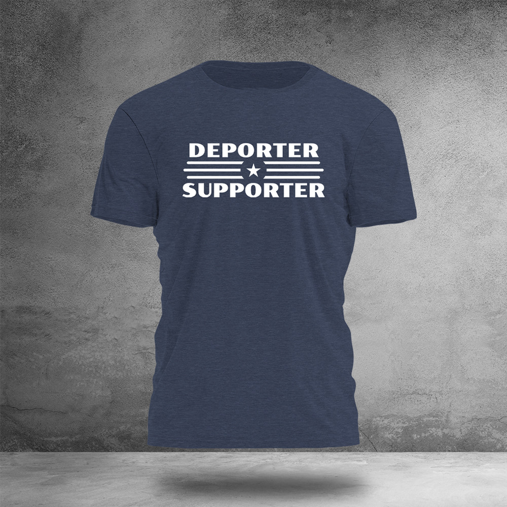 Deporter Supporter T-Shirt Political Novelty Clothes Unique Presents For Supporters