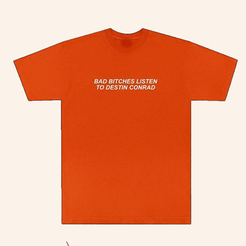 Destin Conrad Merch Bad Btchies Listen To Destin Conrad T-Shirt Unique Gift For Her Destin Conrad Merch Bad Btchies Listen To Destin Conrad T-Shirt Unique Gift For Her