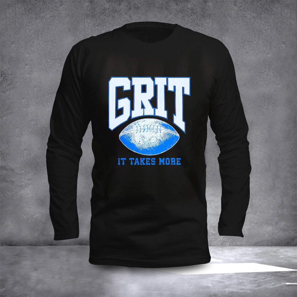 Detroit Lions Grit It Takes More Long Sleeve Shirt Gifts For Football Lovers