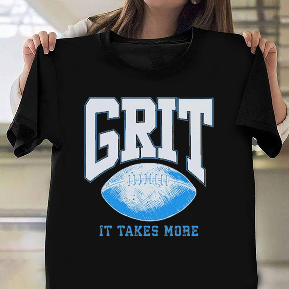 Detroit Lions Grit Shirt It Takes More Detroit Lions T-Shirt Gift For Football Lovers