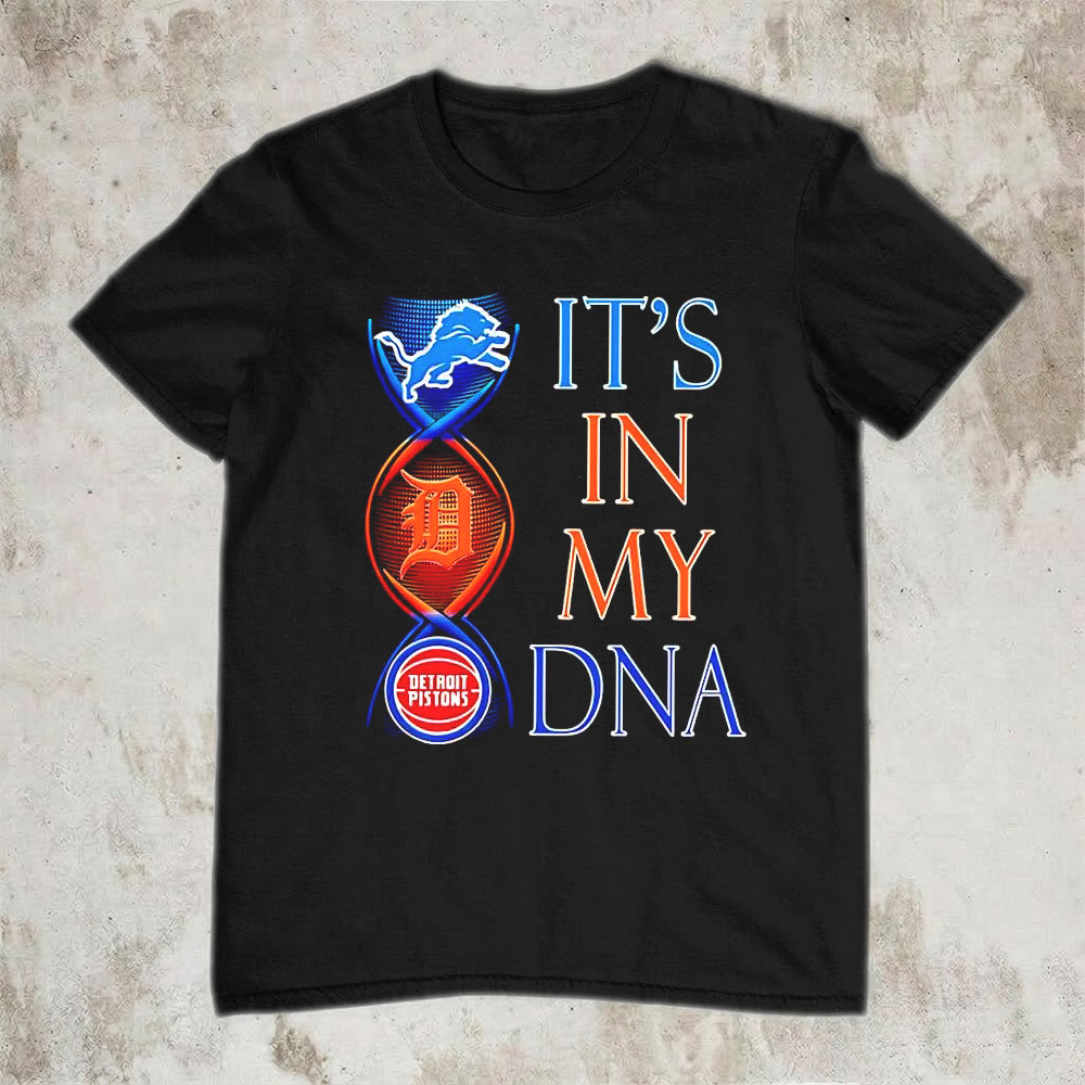 Detroit Sports Its In My DNA T-Shirt Lions Tigers Pistons Football Baseball Fan Gear Gift For Fans
