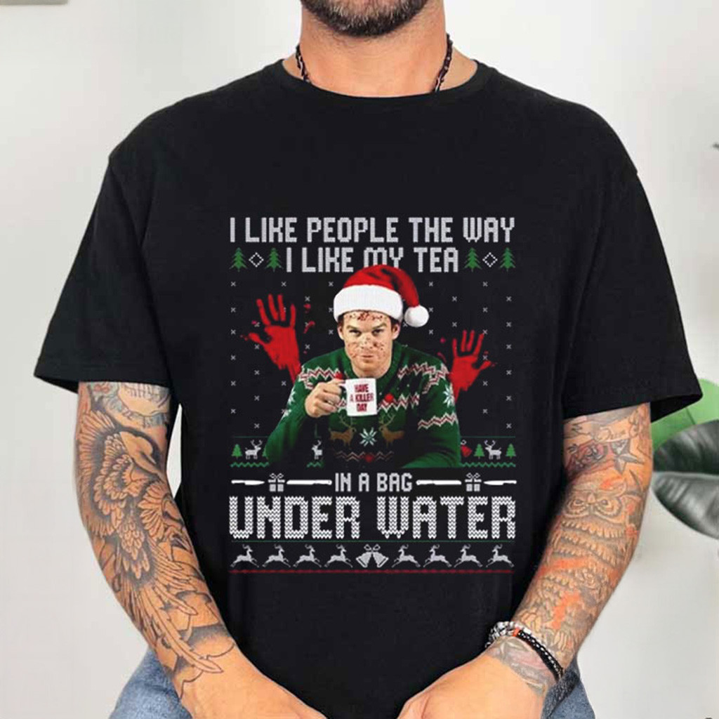 Dexter Morgan I Like People The Way I Like My Tea Christmas T-Shirt Christmas Gifts For Son