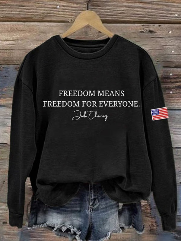 Dick Cheney Freedom For Everyone Sweatshirt Cheney Quote Pullover Xmas Gifts For Patriotic