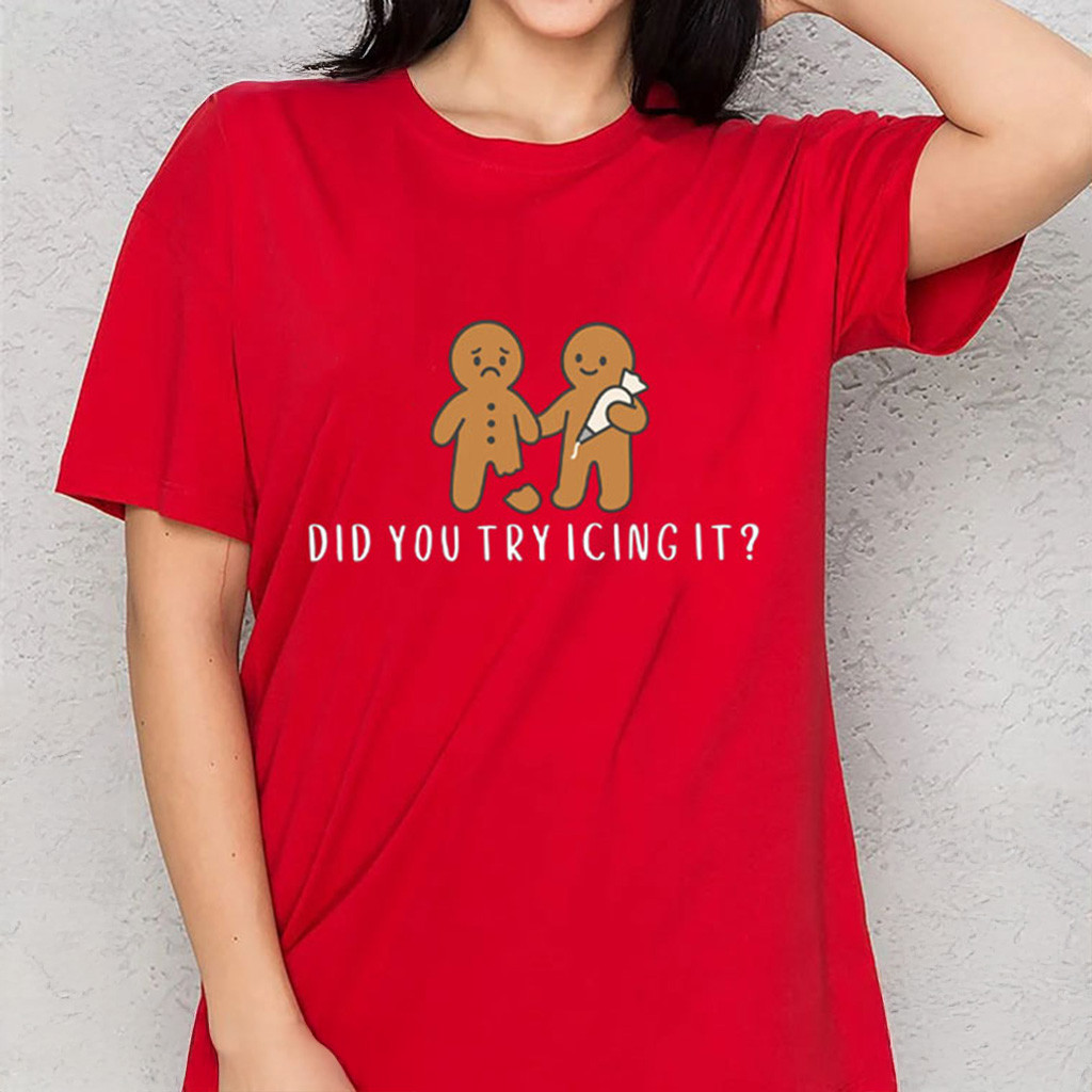 Did You Try Icing It Gingerbread Shirt Humor Funny Christmas T-Shirt Gift For Besties