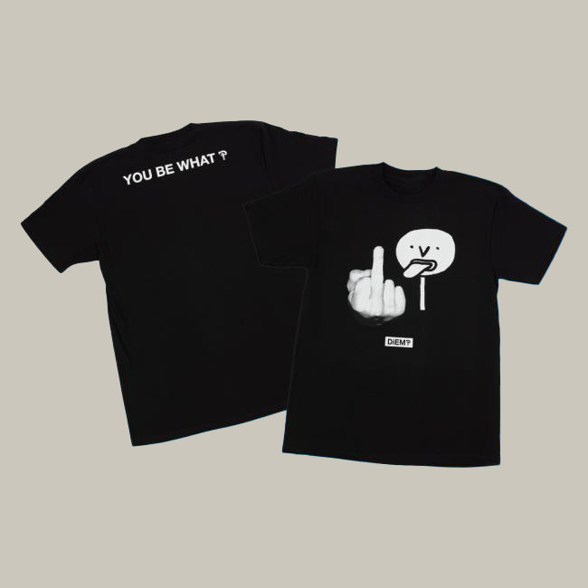 Diemarchive Merch Shop You Be What T-Shirt Funny Midle Finger Tee Humorous Gift For Him