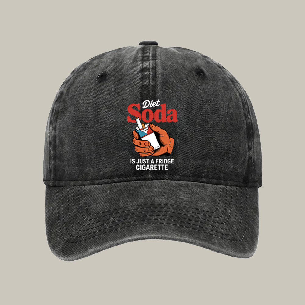 Diet Soda Is Just A Fridge Cigarette Funny Washed Cap Funny Ball Caps Xmas Gifts For Son