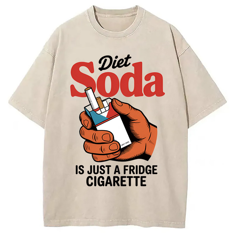 Diet Soda Is Just A Fridge Cigarette Funny Washed T-Shirt Casual Oversized Outfit Style Gifts For Him Diet Soda Is Just A Fridge Cigarette Funny Washed T-Shirt Casual Oversized Outfit Style Gifts For Him