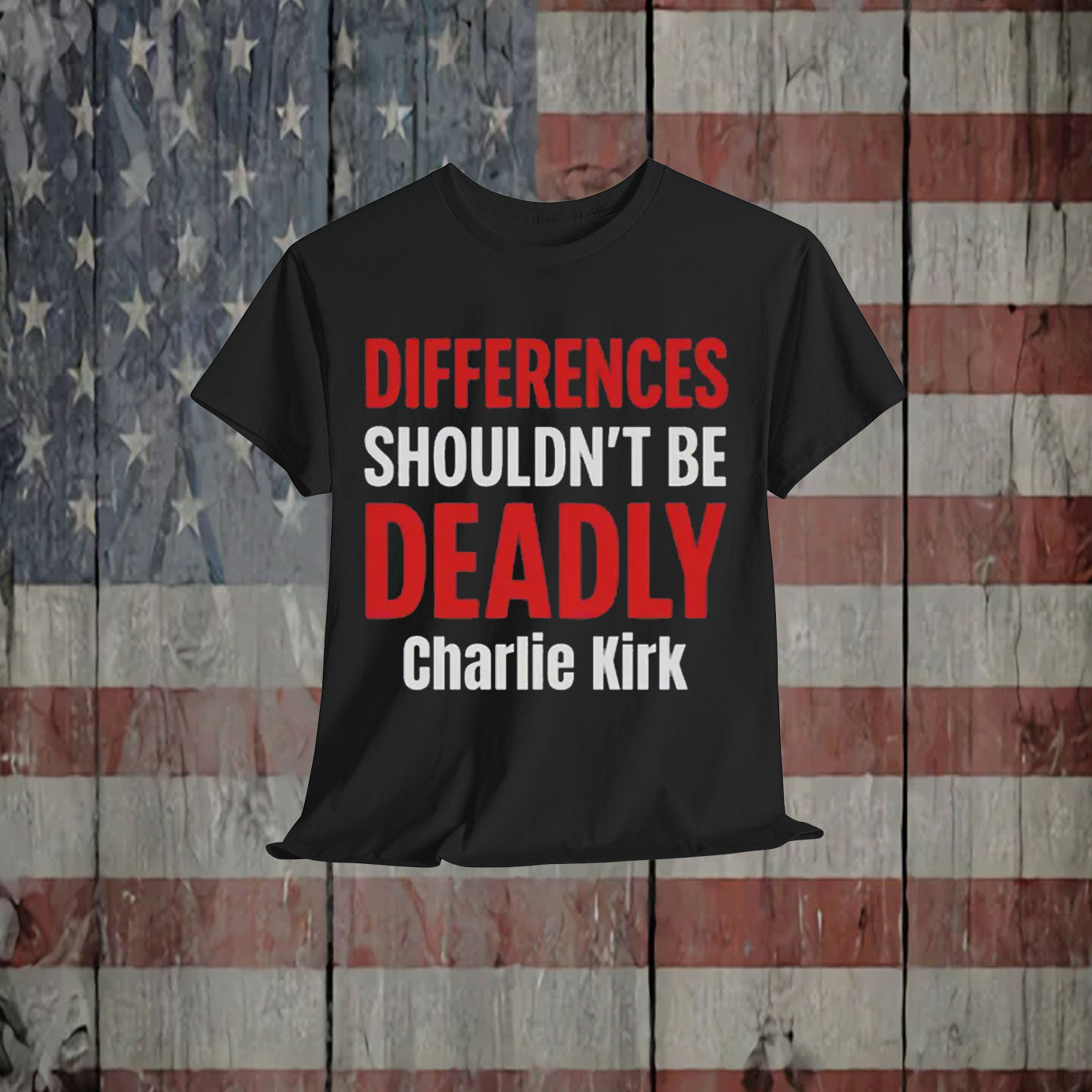 Differences Shouldn't Be Deadly Charlie Kirk Shirt