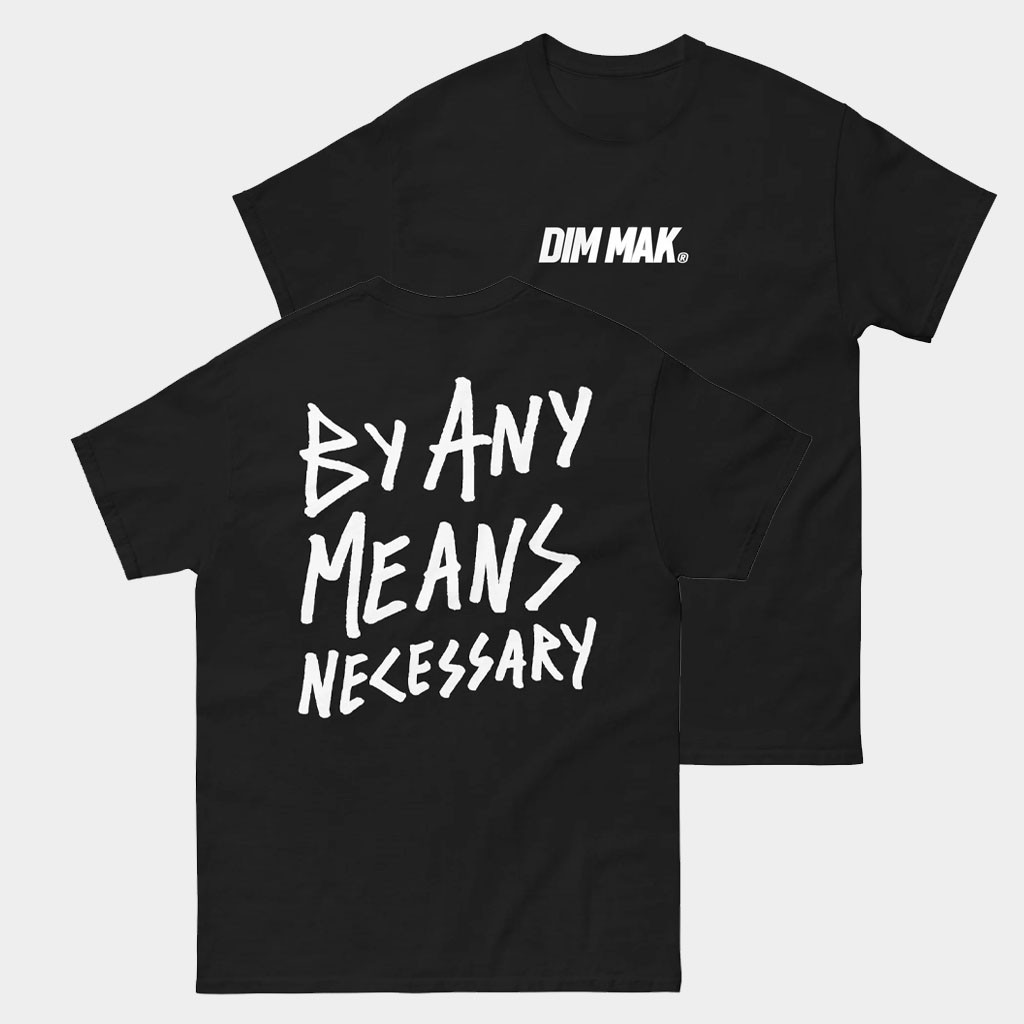 Dim Mak Collection Merch By Any Means Necessary T-Shirt Dim Mak Shirt Gifts For Dudes