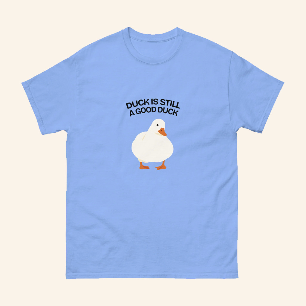 DiplomaDuck Merch Duck Is Still A Good Duck T-Shirt Christmas Gifts For Friends DiplomaDuck Merch Duck Is Still A Good Duck T-Shirt Christmas Gifts For Friends