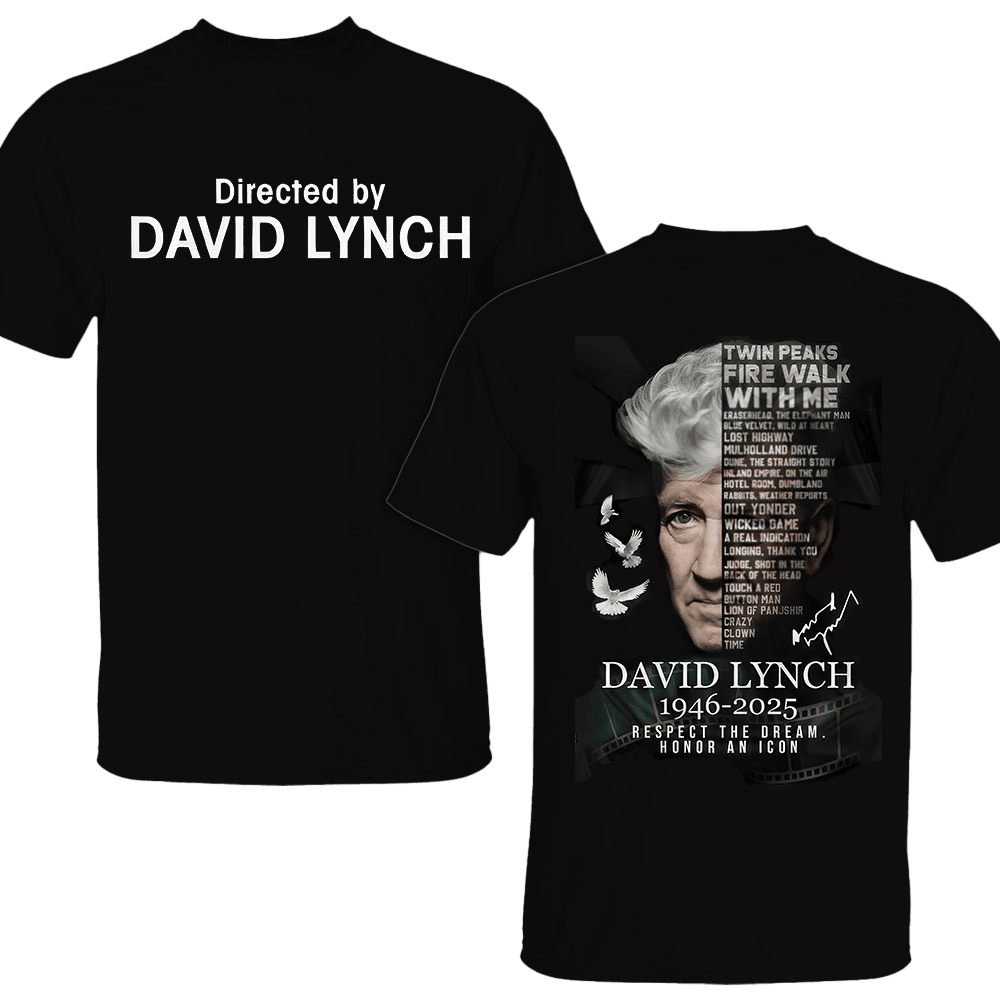 Directed By David Lynch Shirt Twin Peaks Fire Walk With Me 1946-2025 T-Shirt Fan Gifts Directed By David Lynch Shirt Twin Peaks Fire Walk With Me 1946-2025 T-Shirt Fan Gifts
