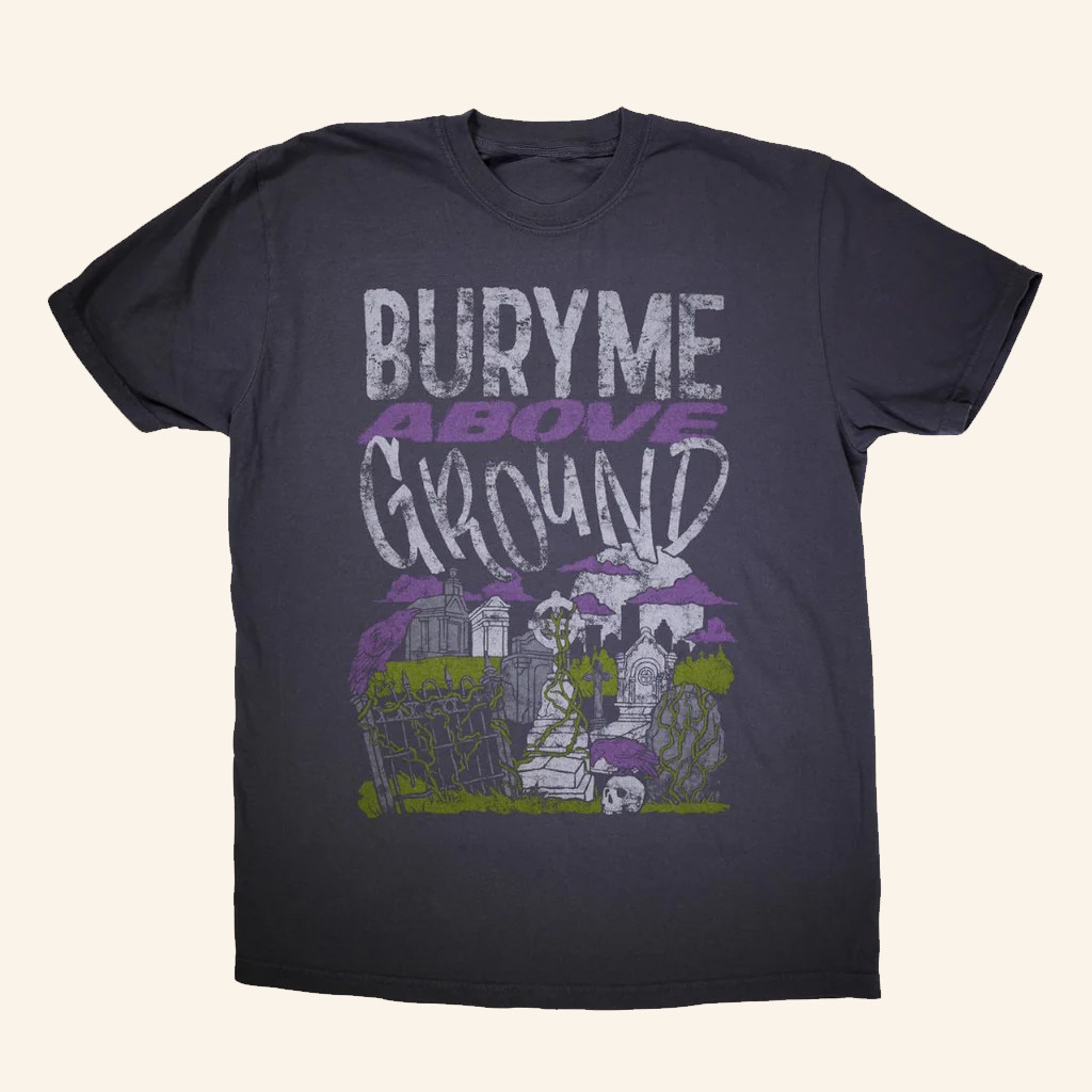 Dirty Coast Merch Bury Me Above Ground T-Shirt Halloween Gifts For Husband Dirty Coast Merch Bury Me Above Ground T-Shirt Halloween Gifts For Husband