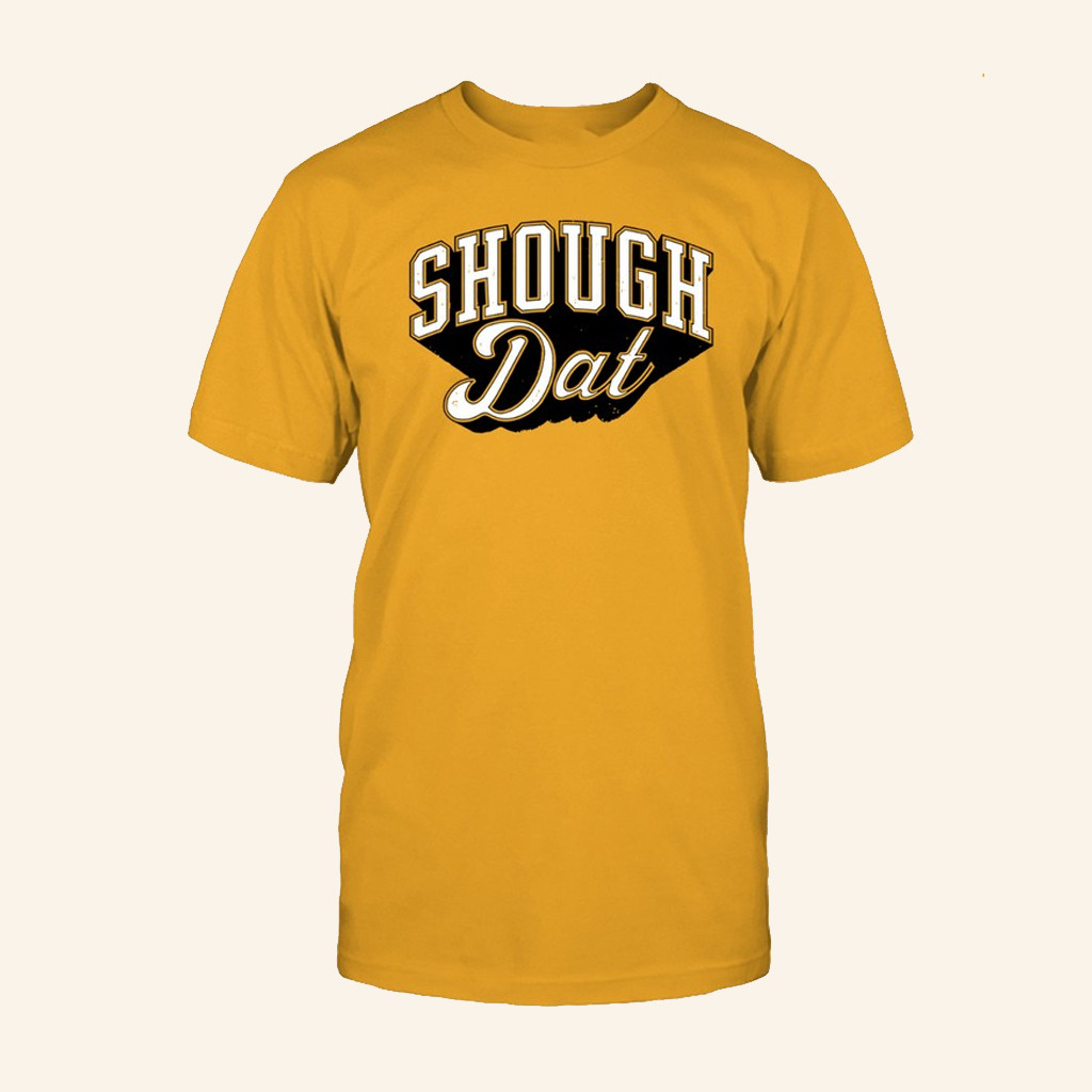 Dirty Coast Merch Shough Dat Shirt Unique Gifts For Brothers Dirty Coast Merch Shough Dat Shirt Unique Gifts For Brothers
