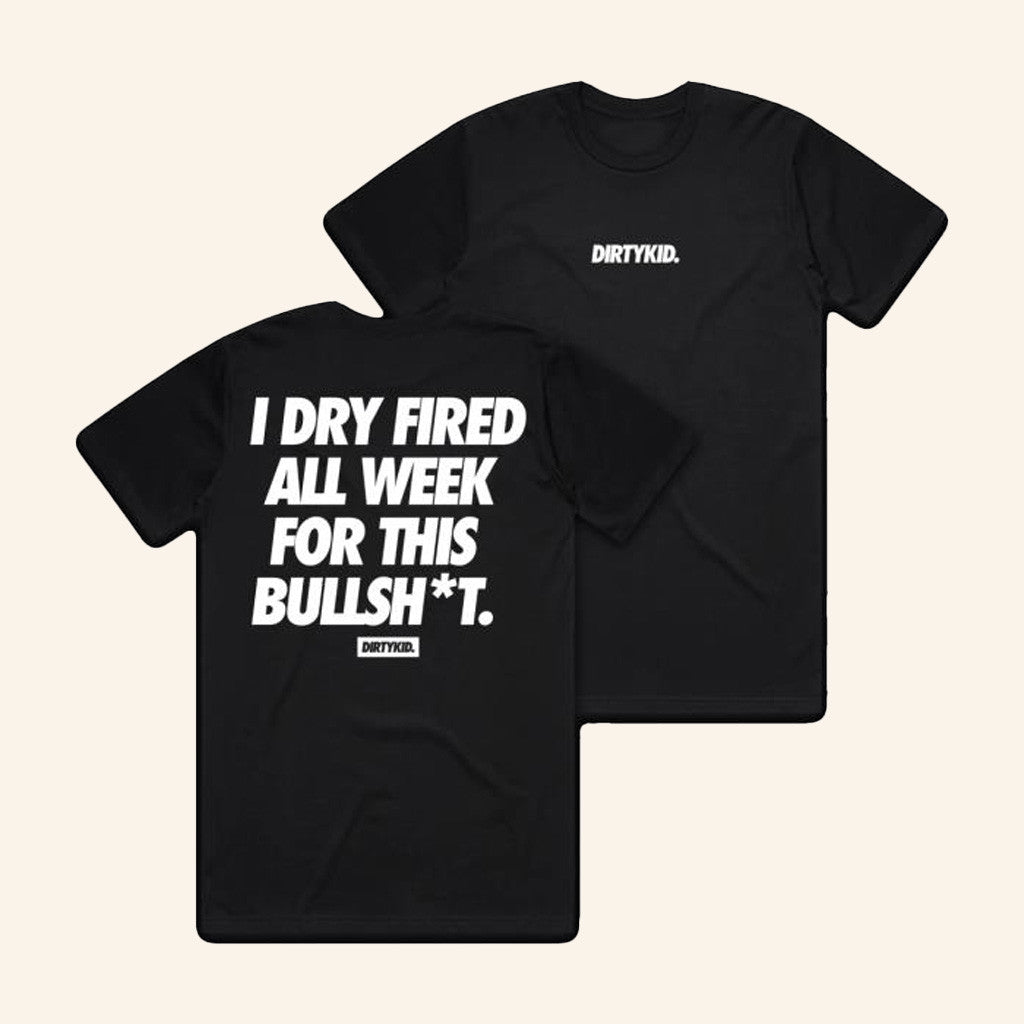 Dirty Kid Merch Dry Fire T-Shirt Black Gifts For Dudes