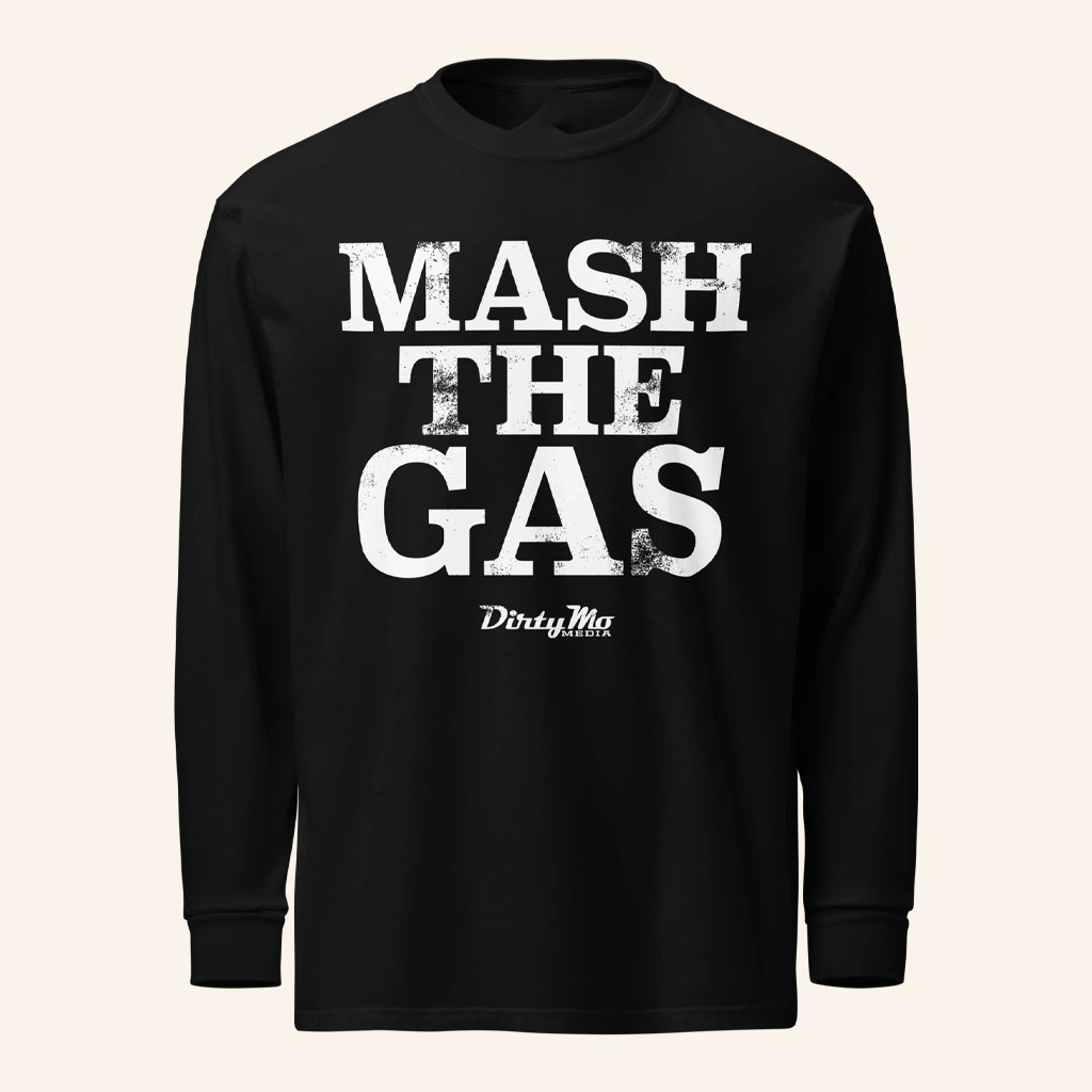 Dirty Mo Media Merch Mash The Gas Long Sleeve Shirt Present For Husband Dirty Mo Media Merch Mash The Gas Long Sleeve Shirt Present For Husband