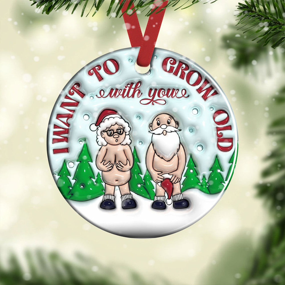 Dirty Santa Ornament I Want To Grow Old With You Funny Christmas Ornament Xmas Tree Decor