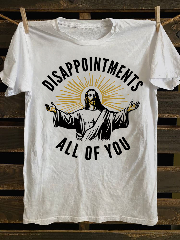 Disappointments All Of You T-Shirt Christian Clothing Unique Gifts For Christians