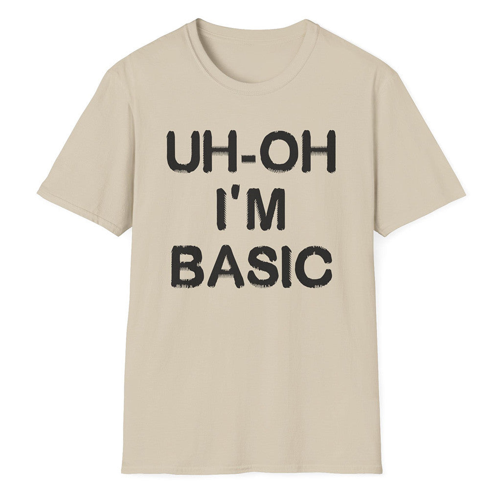 DJO Merch DJO Uh-oh I'm Basic T-Shirt Present For Him DJO Merch DJO Uh-oh I'm Basic T-Shirt Present For Him